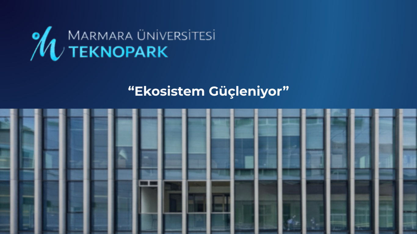 Marmara Üniversitesi Teknopark’ta Ekosistem Güçleniyor